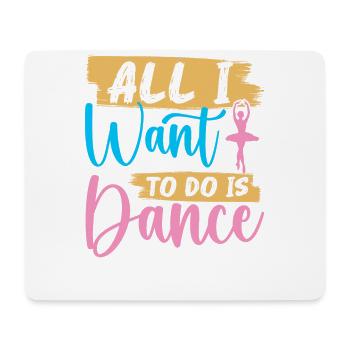 All I want to do is - Mouse Pad (horizontal) - white - Front