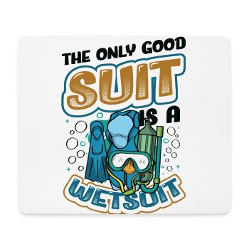 The Only Good Suit Is A Wetsuit - Mouse Pad (horizontal) - white - Front