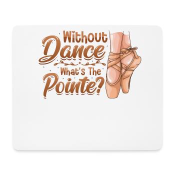 Ohne Tanz Ist Die Pointe Klassisches Ballett. - Mousepad (Querformat) - Weiß - Vorne