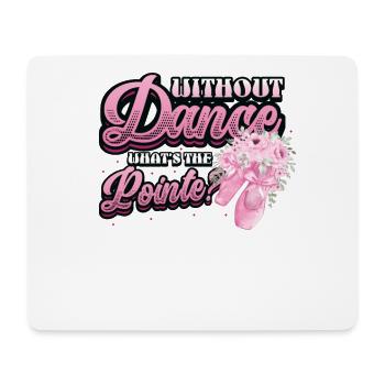 Ohne Tanz Ist Die Pointe Klassisches Ballett. - Mousepad (Querformat) - Weiß - Vorne