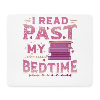 I Read Past My Bedtime, Reading Books. - Mouse Pad (horizontal) - white - Front