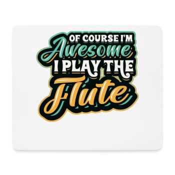 Of course I'm fantastic, I play the flute. - Mouse Pad (horizontal) - white - Front