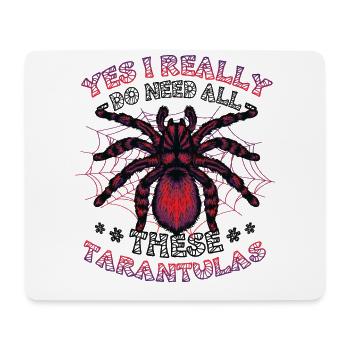 Ja, Ich Brauche Wirklich Alle Diese Taranteln - Mousepad (Querformat) - Weiß - Vorne
