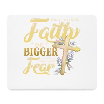 Your faith shall be greater than your fear. - Mouse Pad (horizontal) - white - Front