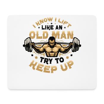 Gewichtheben Ich Weiß, Ich Hebe Wie Ein Alter Mann - Mousepad (Querformat) - Weiß - Vorne
