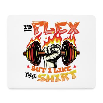 I'd Flex But I Like This Shirt Bodybuilder Weight - Mouse Pad (horizontal) - white - Front