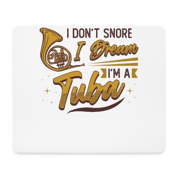 Ich Schnarche Nicht, Ich Träume, Ich Bin Eine Tuba - Mousepad (Querformat) - Weiß - Vorne