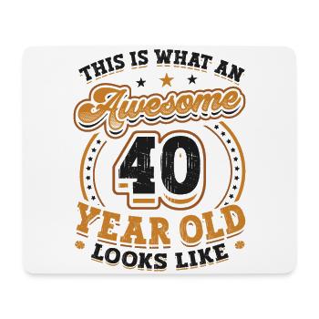 This is what a great 40-year-old looks like. - Mouse Pad (horizontal) - white - Front