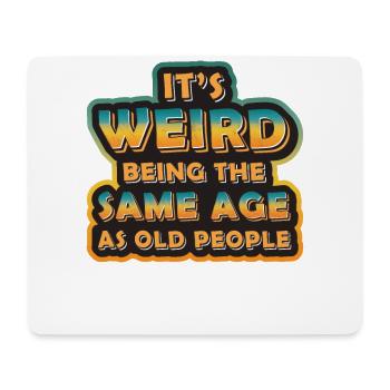 Es Ist Seltsam, Gleich Alt Zu Sein - Mousepad (Querformat) - Weiß - Vorne
