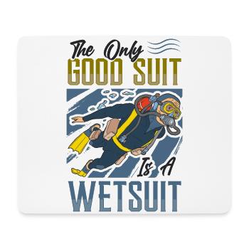 The only good suit is a wetsuit - Mouse Pad (horizontal) - white - Front