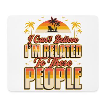Ich Kann Nicht Glauben, Dass Ich verwandt bin - Mousepad (Querformat) - Weiß - Vorne