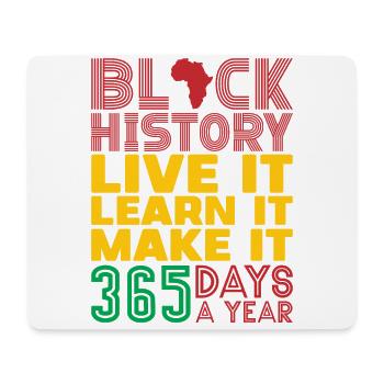 Live it, learn it, make it black History - Mouse Pad (horizontal) - white - Front