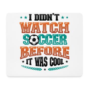 Ich Habe Nicht Fußball Geschaut, Bevor Es Cool War - Mousepad (Querformat) - Weiß - Vorne