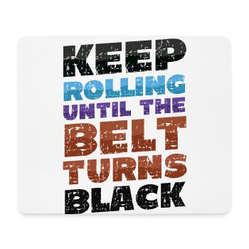 Keep turning until the belt turns black, karate - Mouse Pad (horizontal) - white - Front