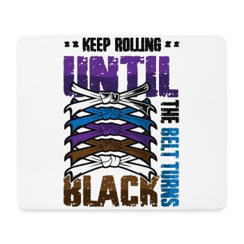 Keep turning until the belt turns black, karate - Mouse Pad (horizontal) - white - Front