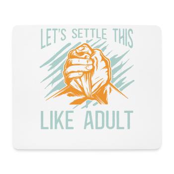 Lassen Sie Uns Dies Wie Einen Erwachsenen - Mousepad (Querformat) - Weiß - Vorne
