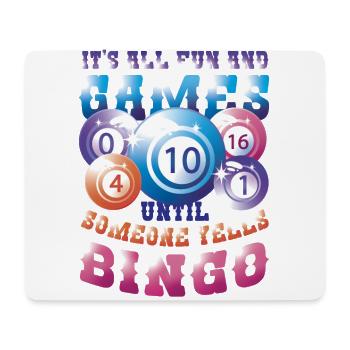 Es Ist Alles Spiel Und Spaß, Bis Jemand Bingo ruft - Mousepad (Querformat) - Weiß - Vorne