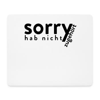 Sorry Hab Nicht Zugehört - Lustiger Kinder Spruch - Mousepad (Querformat) - Weiß - Vorne