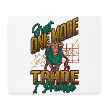 Nur Noch Ein Trade Verspreche Ich - Mousepad (Querformat) - Weiß - Vorne