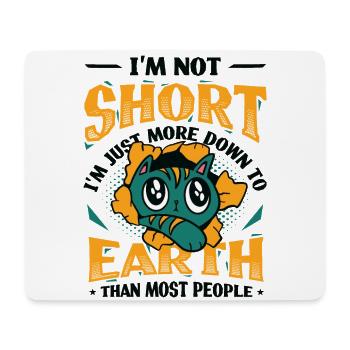 Ich Bin Nicht Klein, Ich Bin Nur Bodenständiger - Mousepad (Querformat) - Weiß - Vorne