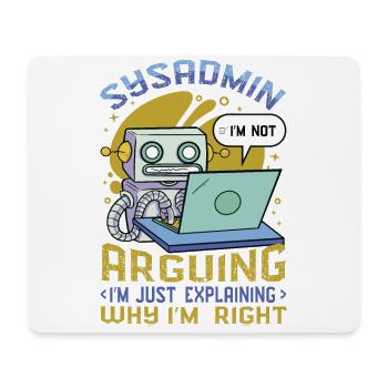 sysadmin, I'll explain why I'm the right one - Mouse Pad (horizontal) - white - Front