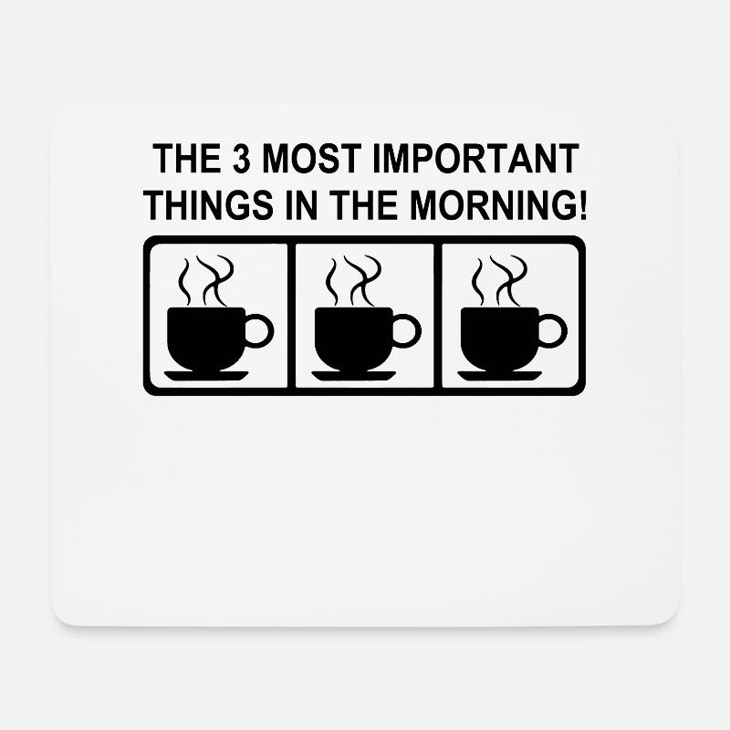 THE 3 MOST IMPORTANT THINGS IN THE MORNING Kaffee - Mousepad (Querformat) - Weiß