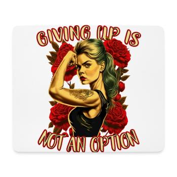Giving up is not an option strong woman - Mouse Pad (horizontal) - white - Front