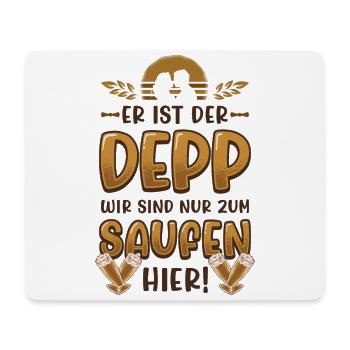 Er Ist Der Deep, Wir Sind Nur Zum Saufen Hier - Mousepad (Querformat) - Weiß - Vorne