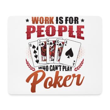 Le travail est pour les gens qui ne peuvent pas jouer au poker - Tapis de souris (format paysage) - blanc - Devant