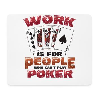 Le travail est pour les gens qui ne peuvent pas jouer au poker - Tapis de souris (format paysage) - blanc - Devant