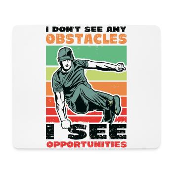 I don't see obstacles, but opportunities - Mouse Pad (horizontal) - white - Front