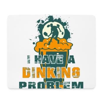 I Have a Dinking Problem - Mouse Pad (horizontal) - white - Front