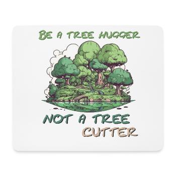 Be a tree hugger - Mouse Pad (horizontal) - white - Front