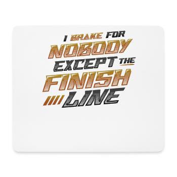 Ich Bremse Für Niemanden, außer Für Die Ziellinie - Mousepad (Querformat) - Weiß - Vorne