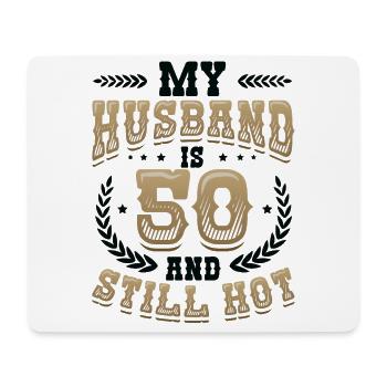 My husband is 50 and still hot - Mouse Pad (horizontal) - white - Front