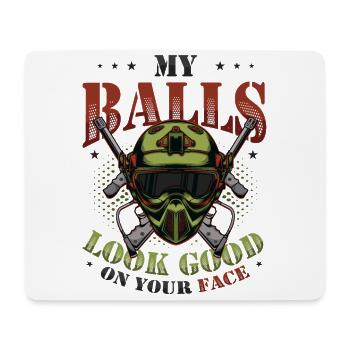 My balls look good on your face - Mouse Pad (horizontal) - white - Front