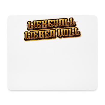 Nicht Liebevoll, Sondern Lieber Voll, Alkohol - Mousepad (Querformat) - Weiß - Vorne