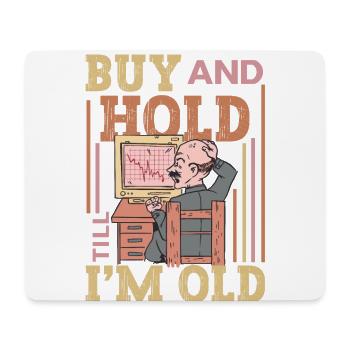 Buy and keep 'til I'm old - Mouse Pad (horizontal) - white - Front