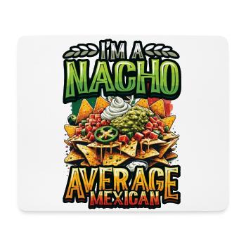 Nacho Average Mexican - Mexican Food Nachos - Mouse Pad (horizontal) - white - Front