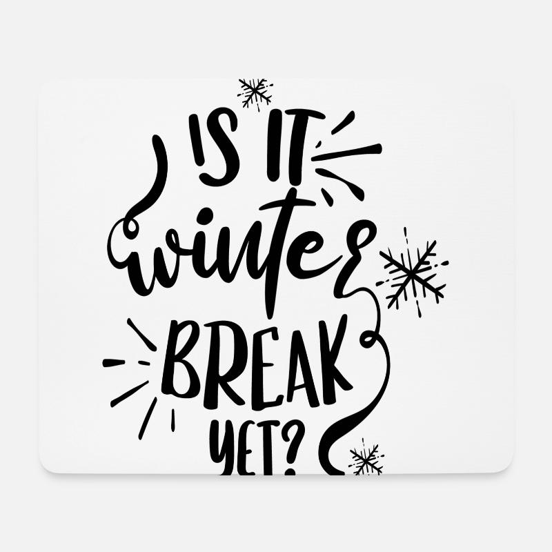 Is it winter break yet? - Mouse Pad (horizontal) - white