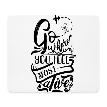 Gehen Sie dorthin, wo Sie sich am lebendigsten fühlen - Mousepad (Querformat) - Weiß - Vorne