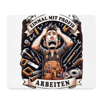 Einmal Mit Profis Arbeiten lustiger Handwerker - Mousepad (Querformat) - Weiß - Vorne