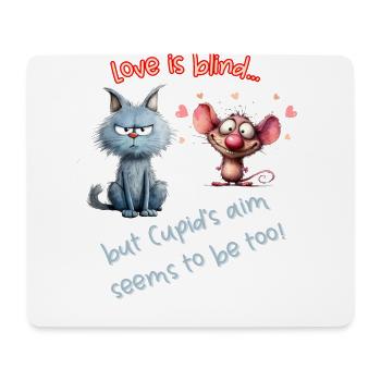 Love is blind... but Cupid's aim seems to be too! - Mouse Pad (horizontal) - white - Front