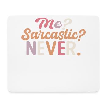 Sharp joke with me? Sarcastic? Never. - Mouse Pad (horizontal) - white - Front