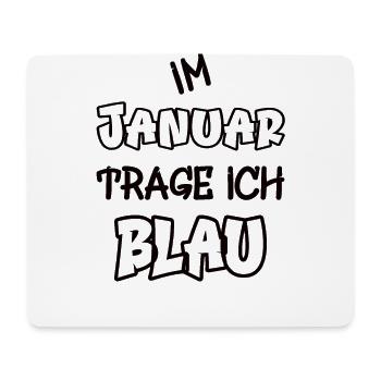 In January I wear blue saying play of colors color - Mouse Pad (horizontal) - white - Front