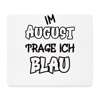 In August I wear blue saying play of colors color - Mouse Pad (horizontal) - white - Front