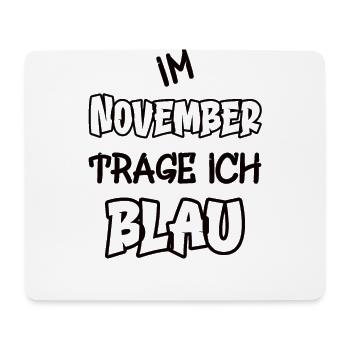 Im November trage ich blau Spruch Farbe blau - Mousepad (Querformat) - Weiß - Vorne