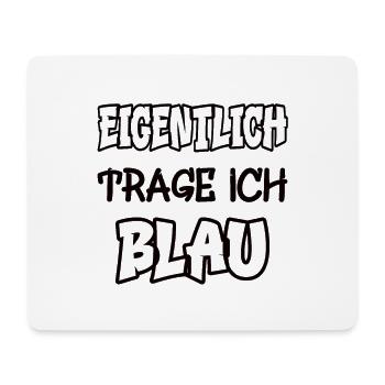 Actually, I wear blue saying play of colors color - Mouse Pad (horizontal) - white - Front