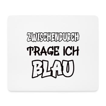 Zwischendurch trage ich blau Spruch Farbe - Mousepad (Querformat) - Weiß - Vorne