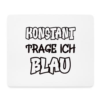 Constantly I wear blue saying play of colors color - Mouse Pad (horizontal) - white - Front